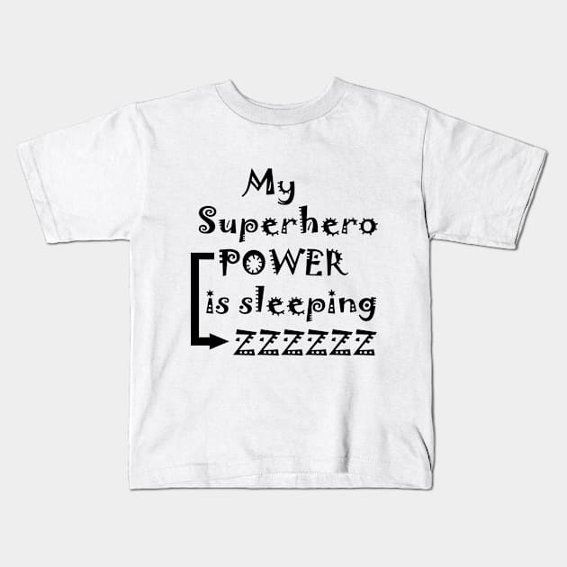 My Superhero Power Is Sleeping Kids T-Shirt by simonjgerber